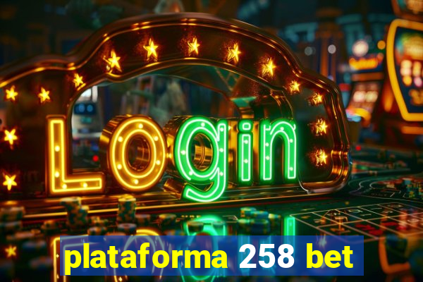 plataforma 258 bet